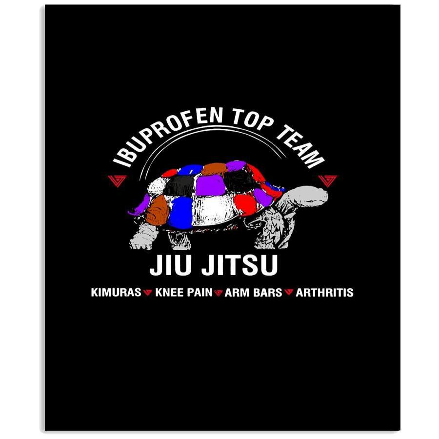 Ibuprofen Top Team Jiu Jitsu Kimuras Knee Pain Arm Bars Arthritis Vertical Poster Poster Art