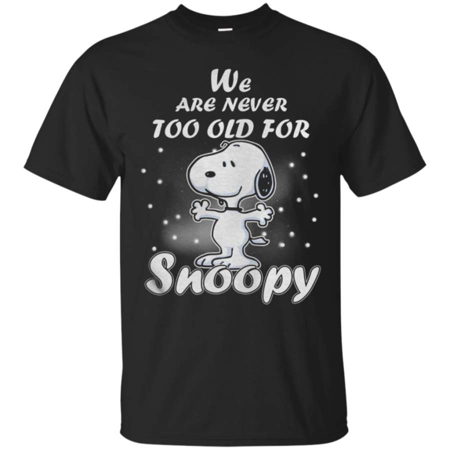 Limited We are never too old for snoopy TShirt Love Art USA