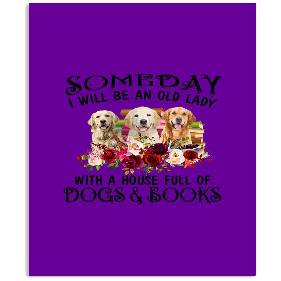 Someday I Will Be An Old Lady With A House Full Of Dogs Books