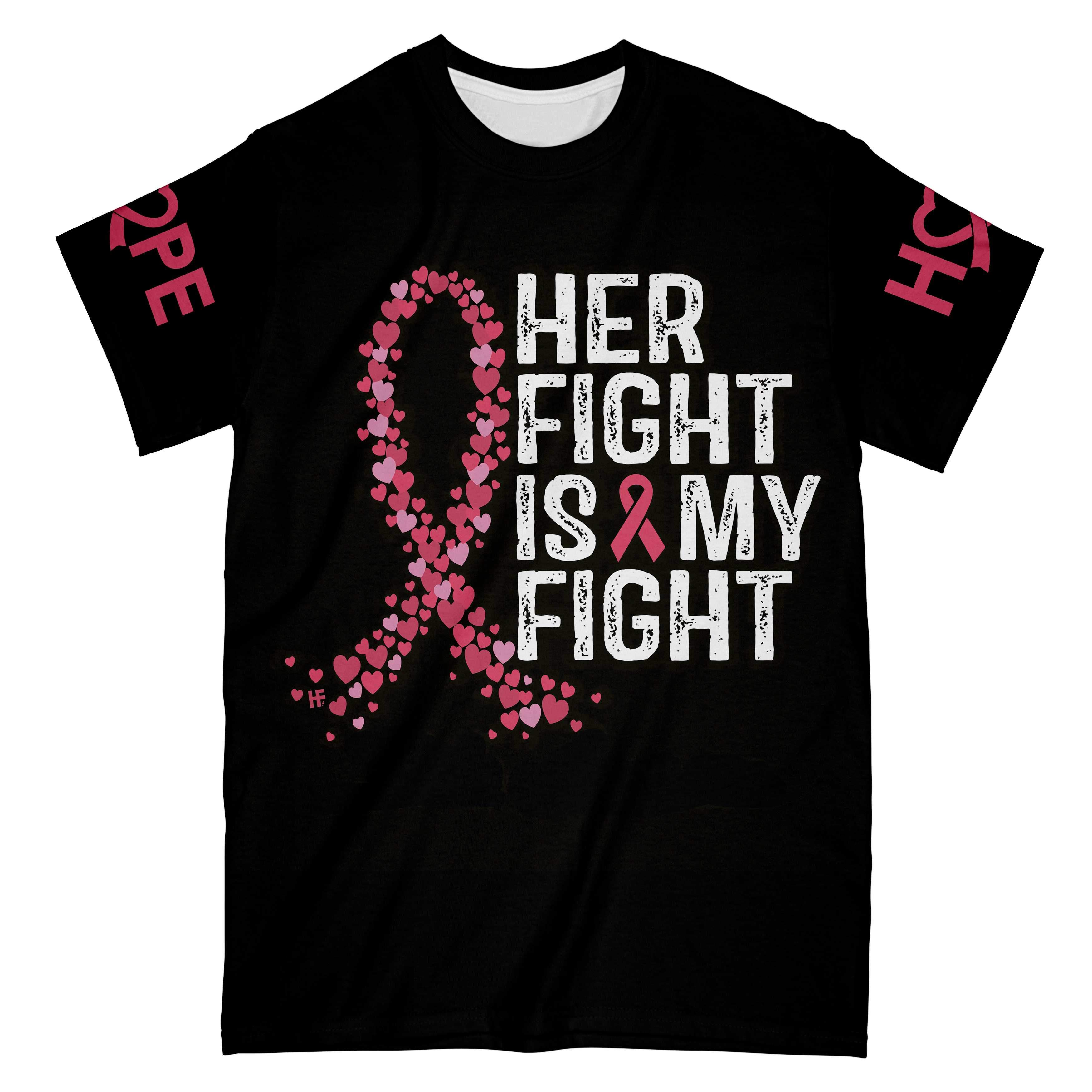 Her Fight Is My Fight Breast Cancer Awareness Shirt, Breast Cancer All