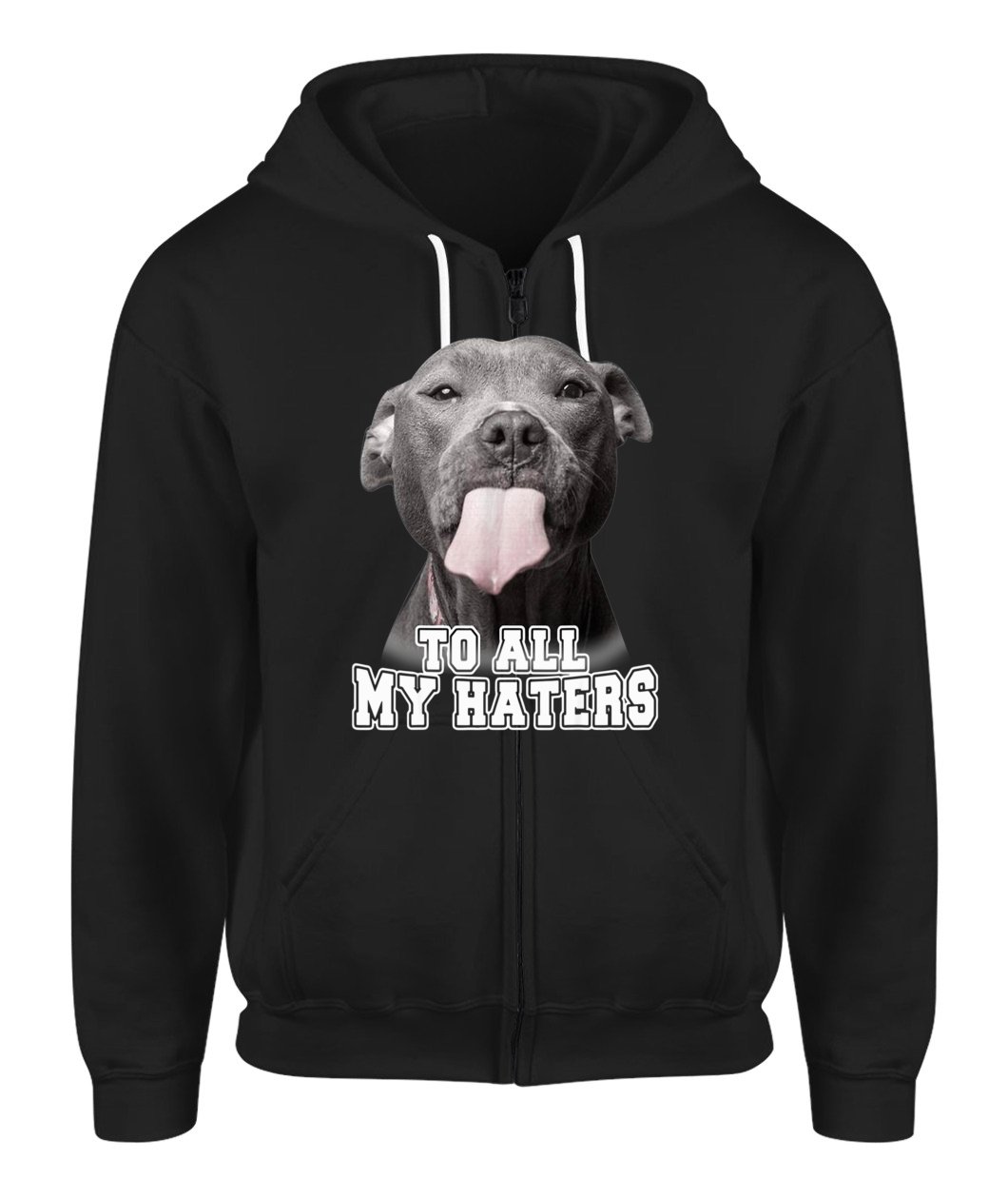 Pitbull To All My Haters ZipUp Hoodie Pitbull Dog Lover Gift TShirt