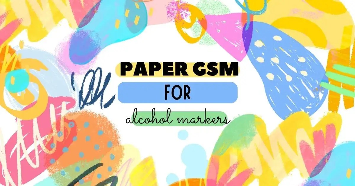 How Much GSM Paper Is Good For Alcohol Markers? Supply DIY