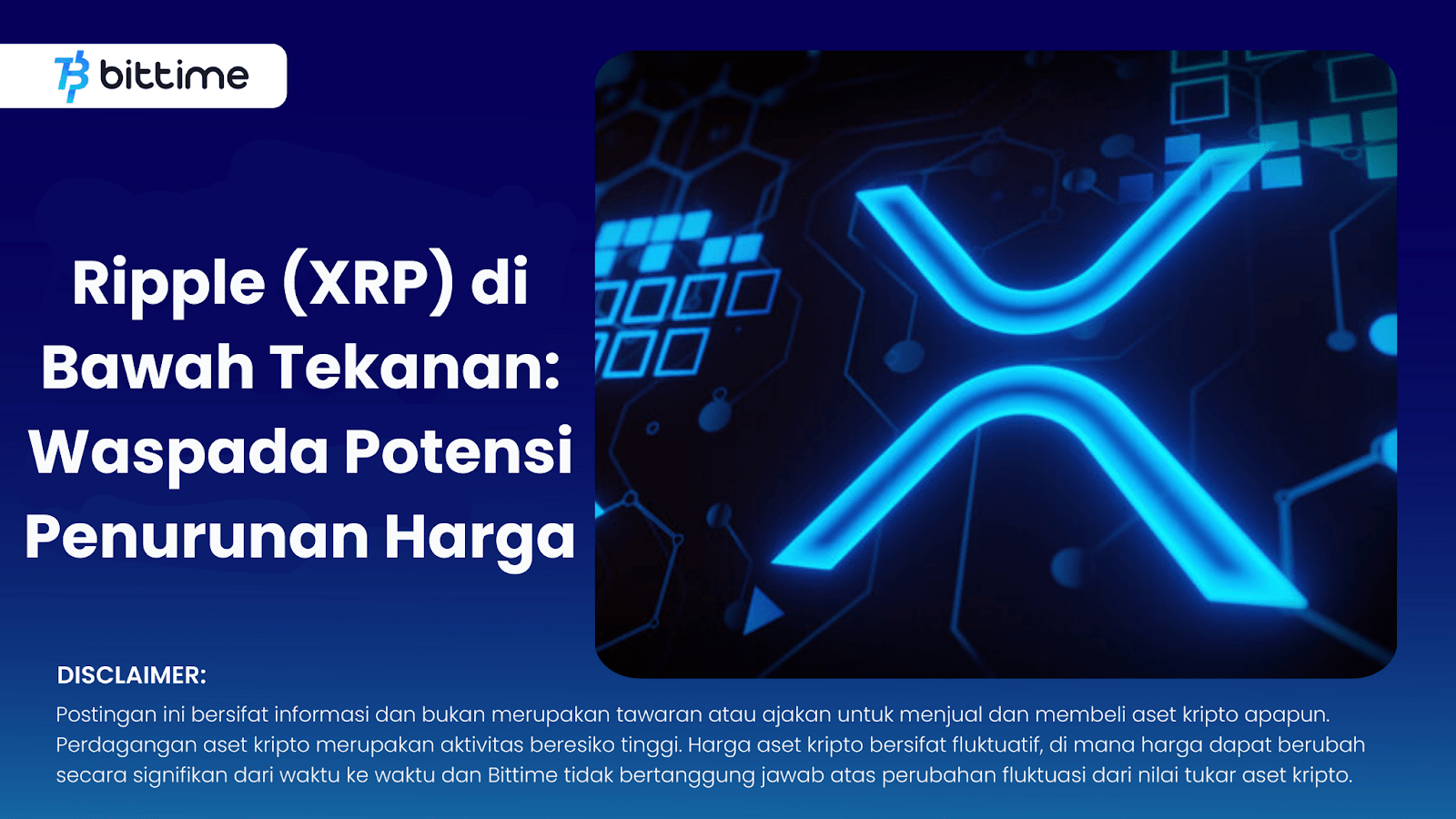 Ripple (XRP) di Bawah Tekanan Waspada Potensi Penurunan Harga Bittime