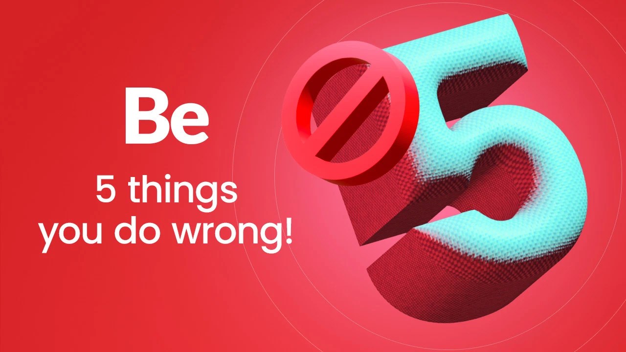 5 Things You're Doing Wrong!