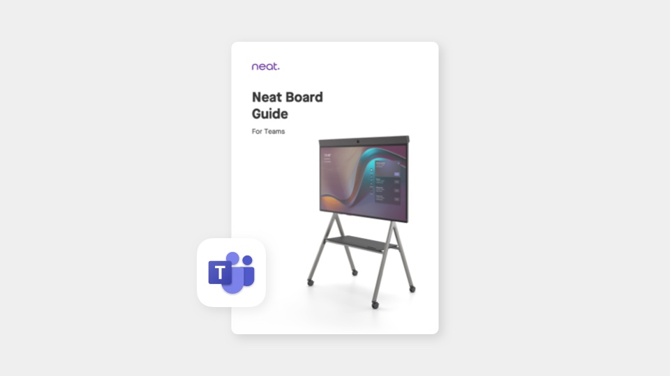 Neat Board User guide for Microsoft Teams Neat Support