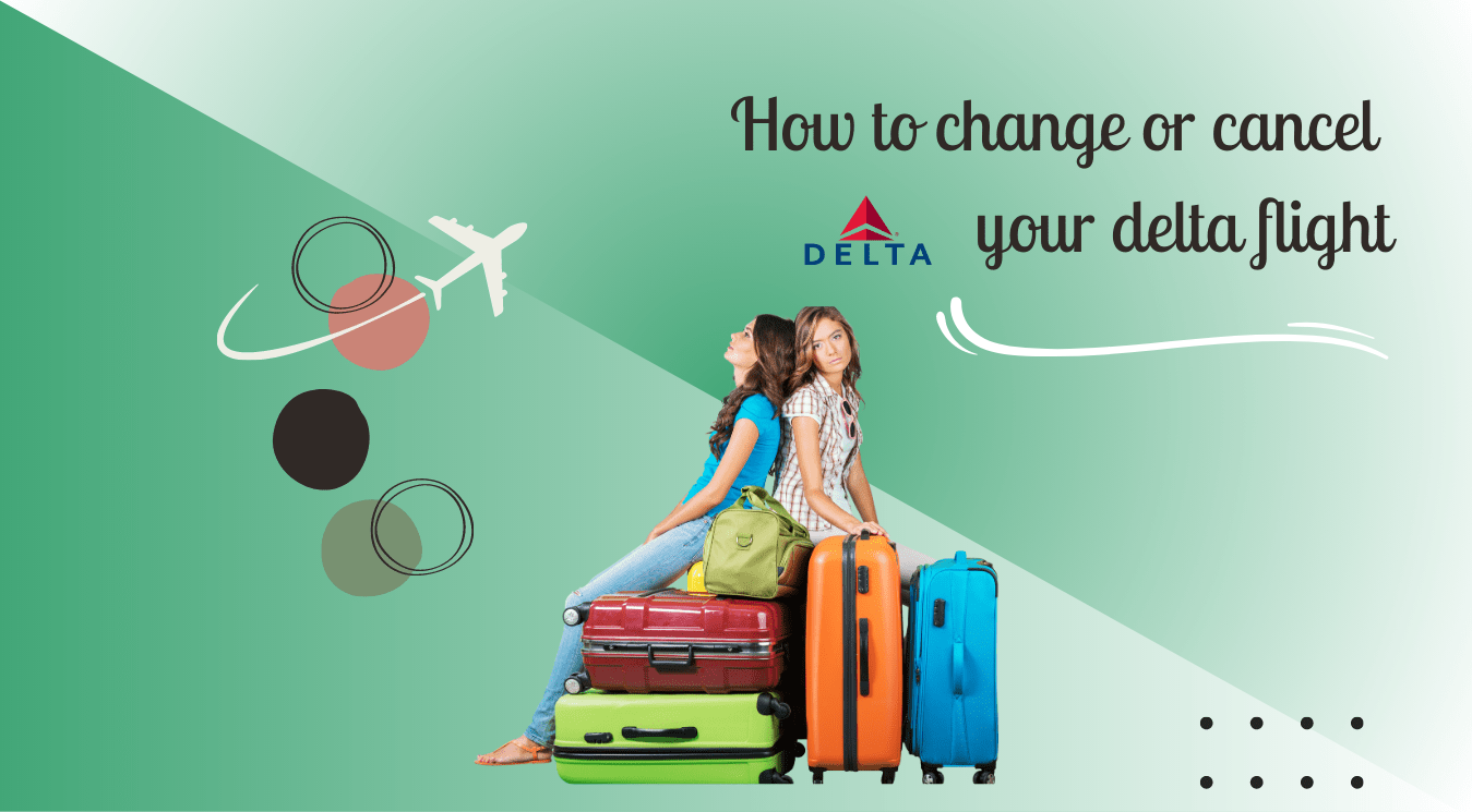 Delta Airlines Change, Cancel Policy 2023 Support Airlines