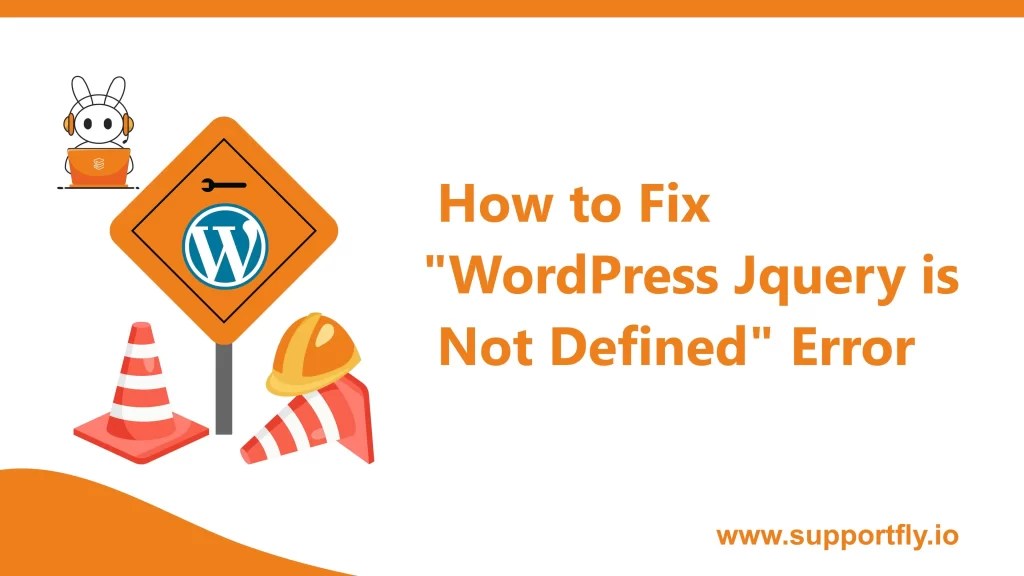 How to Fix "WordPress Jquery is Not Defined" Error?