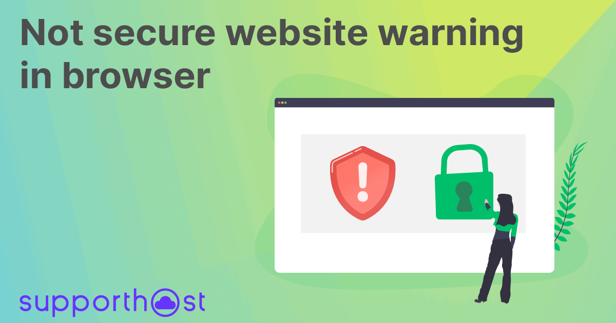 Not secure website warning in browser SupportHost