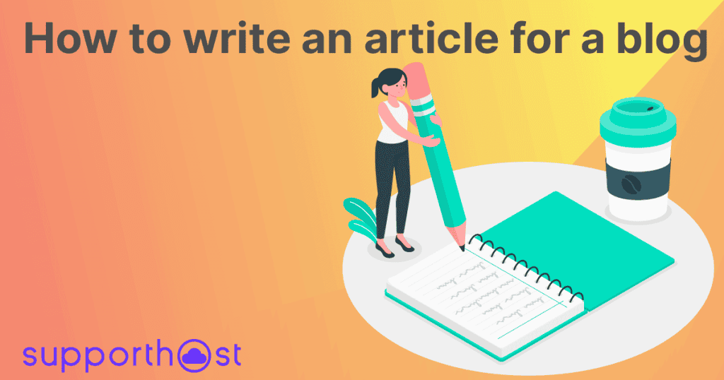 How to write an article for a blog SupportHost