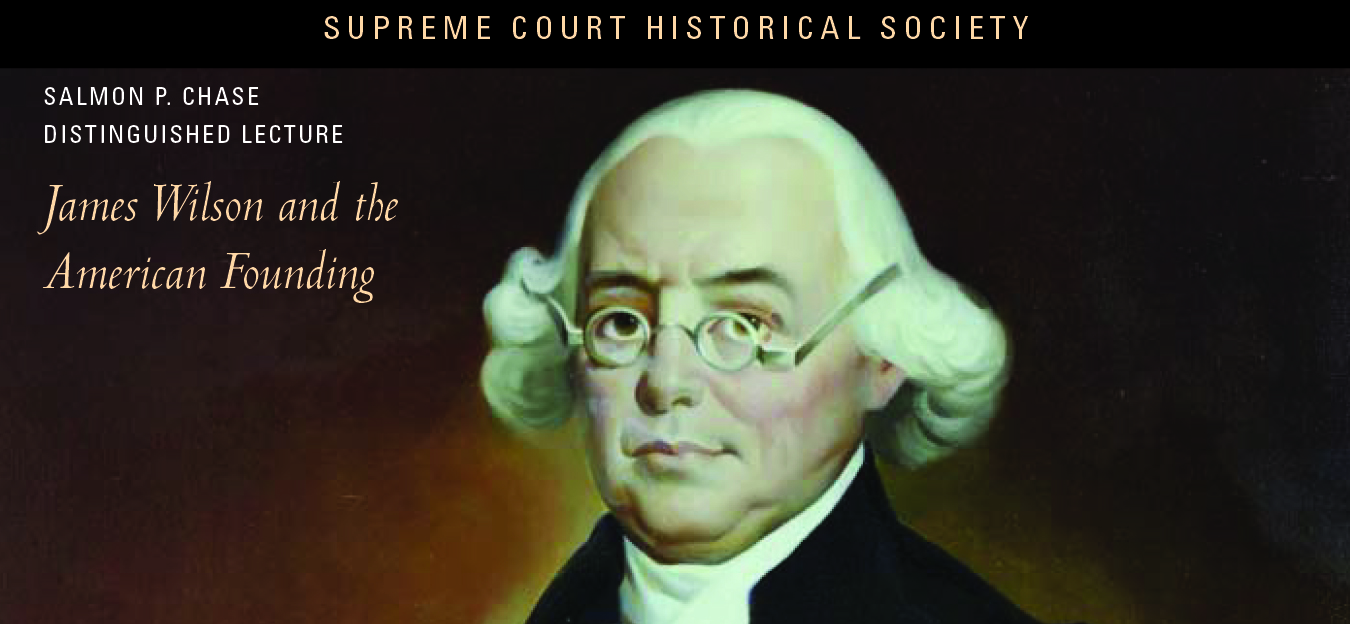 Supreme Court Historical Society James Wilson and the American Founding