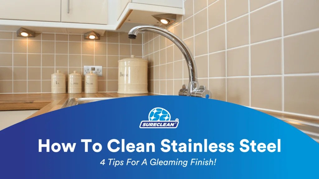 How To Clean Stainless Steel 4 Tips For A Gleaming Finish