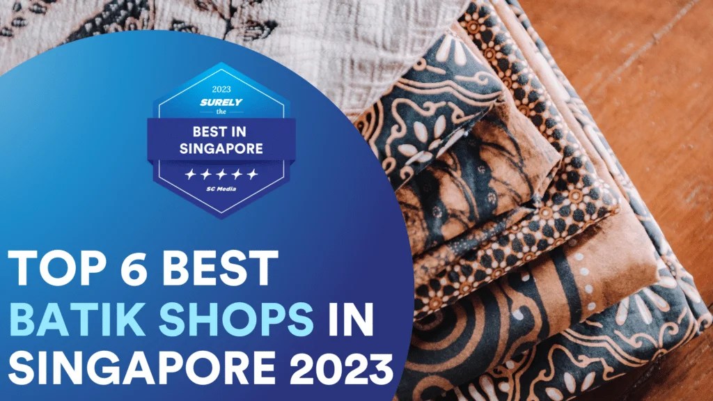 Batik Bliss Unveiling the Top 6 Best Batik Shop in Singapore 2023 Sureclean