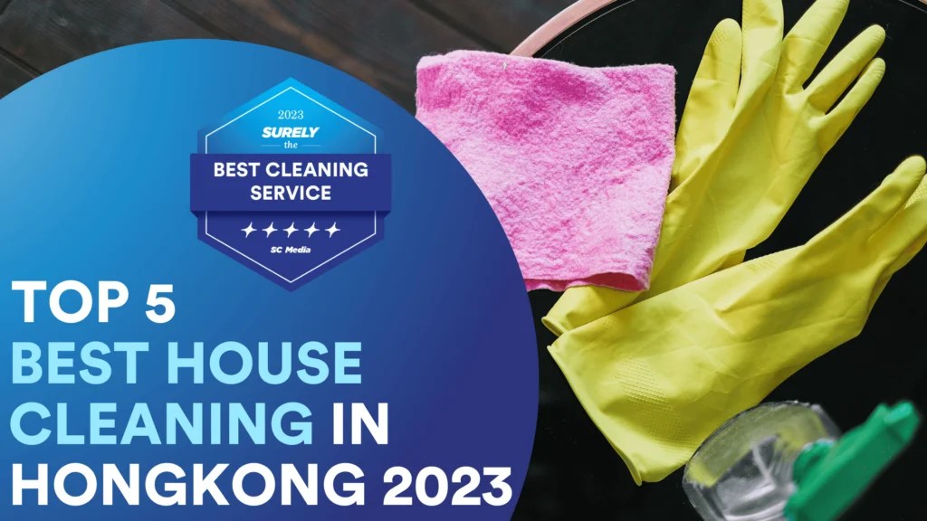 5 Best House Cleaning Service in Hong Kong To Make Your Home Sparkle 2023