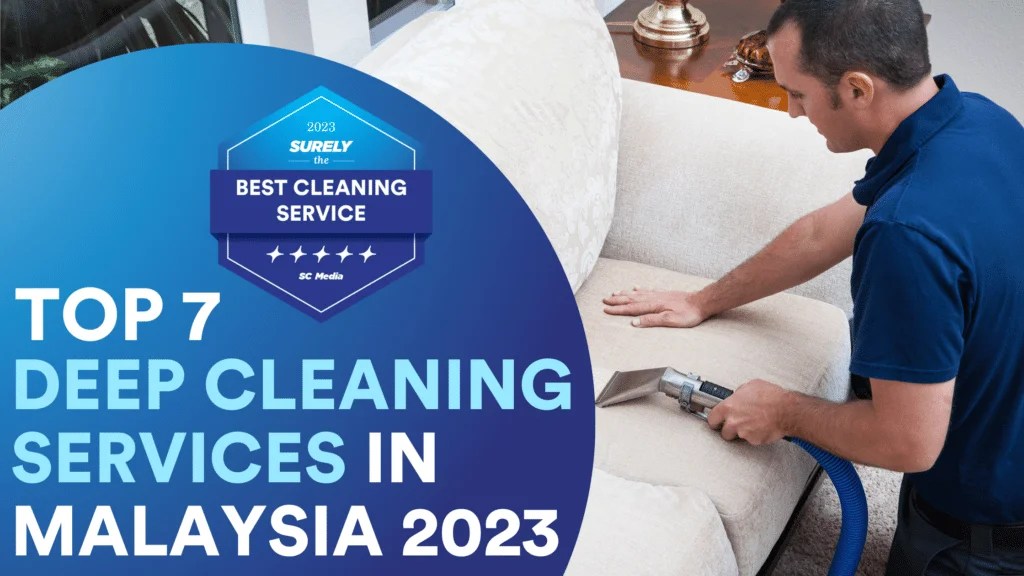 7 Best Deep Cleaning Services in Malaysia to Maintain a Spotless Home 2023