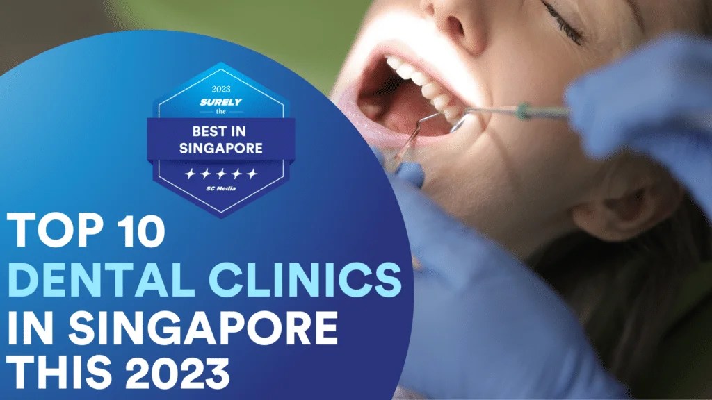 10 Best Dental Clinics in Singapore to Elevate your Smile this 2023