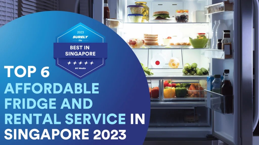 Top 6 Most Affordable Fridge and Rental Services in Singapore 2023