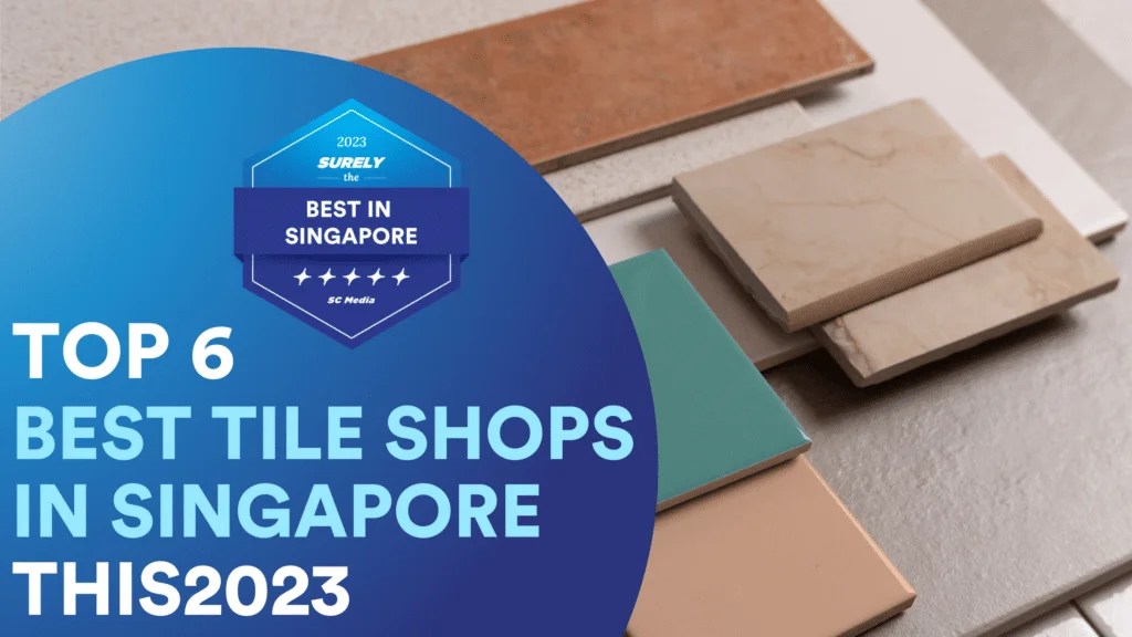 Top 6 Best Tile Shop in Singapore for Your Next Renovation Project 2023 Sureclean