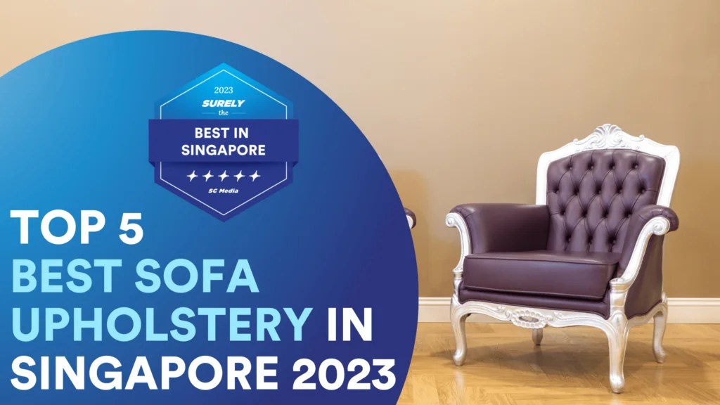 Top 5 Places With The Best Sofa Upholstery Singapore 2023 Sureclean