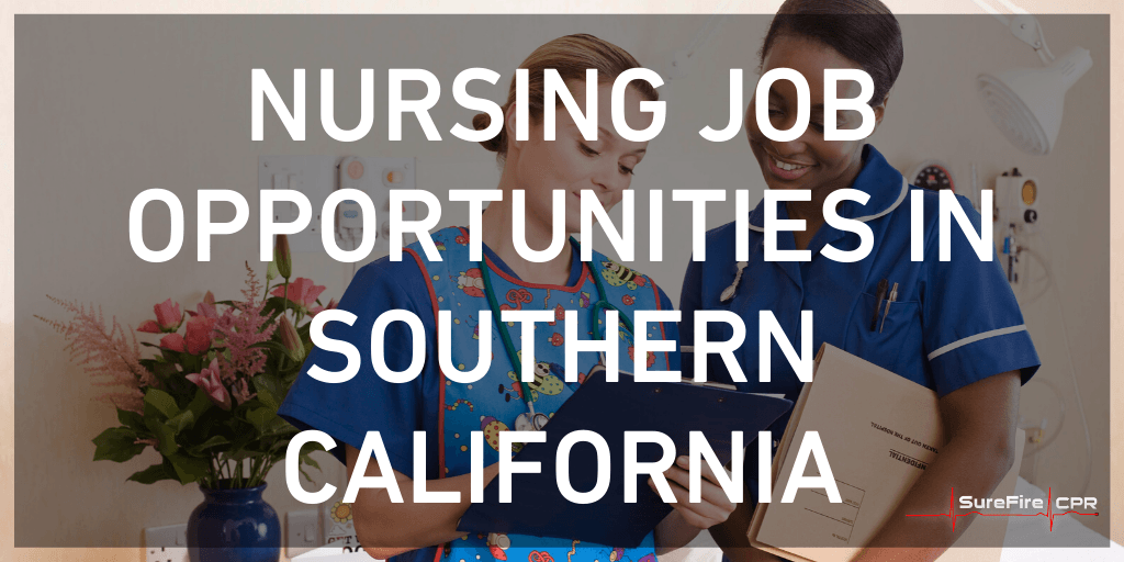 Nursing Job Opportunities in Southern California SureFire CPR