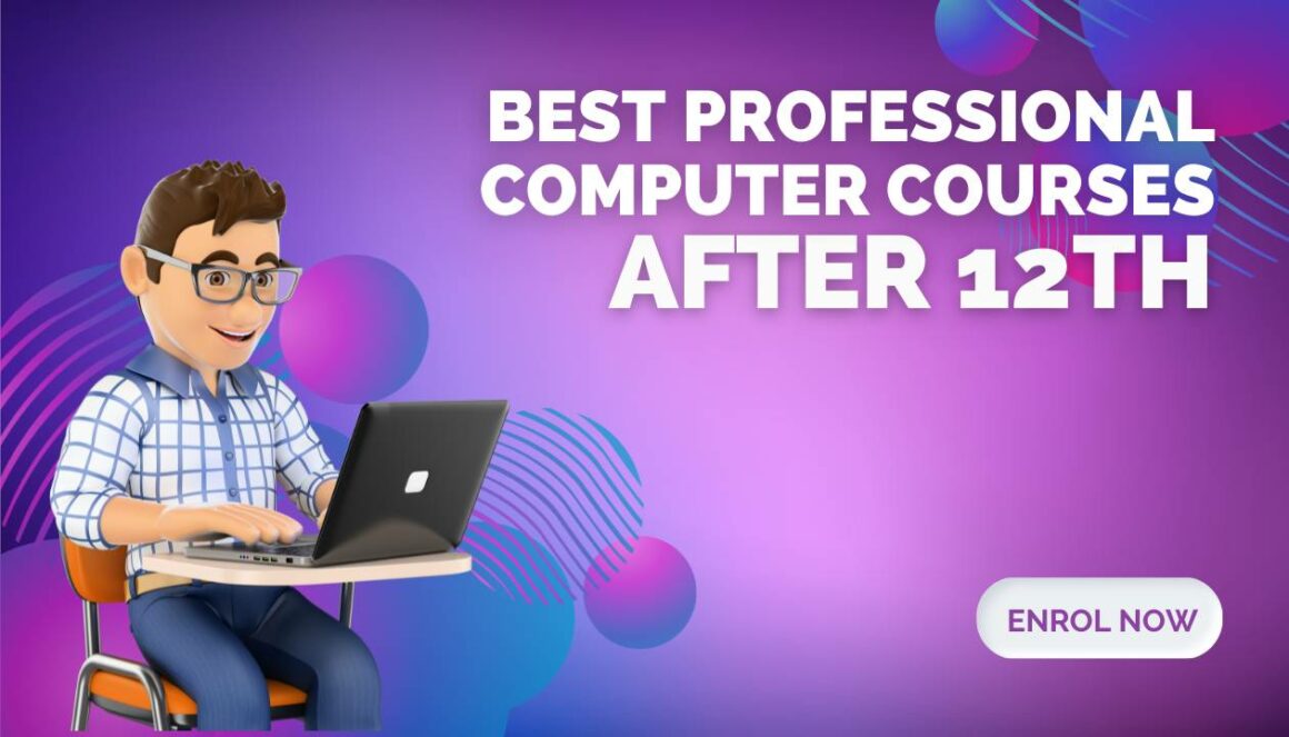 Best Professional Computer Courses After 12th for Every Student in 2024