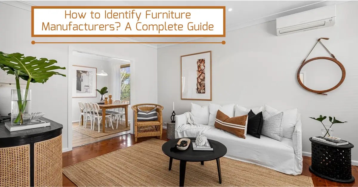 How To Identify Furniture Manufacturers? A Complete Guide Suren Space