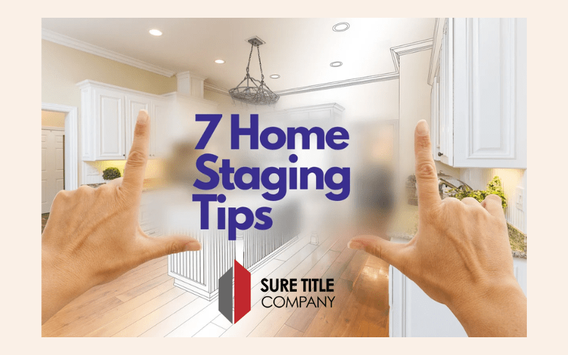 7 Home Staging Tips to Sell Your Home Faster Sure Title Company