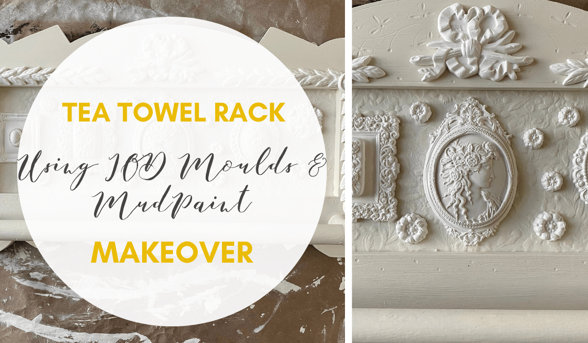 Tea Towel Rack Makeover using IOD Moulds & MudPaint Surface Anthology