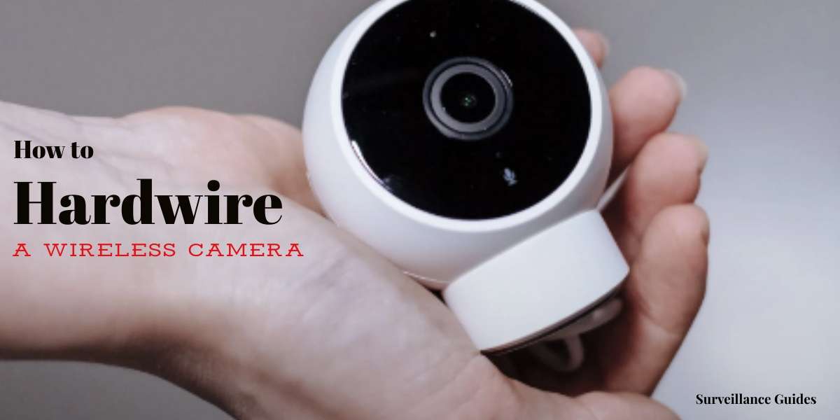 How to Hardwire a Wireless Camera Surveillance Guides