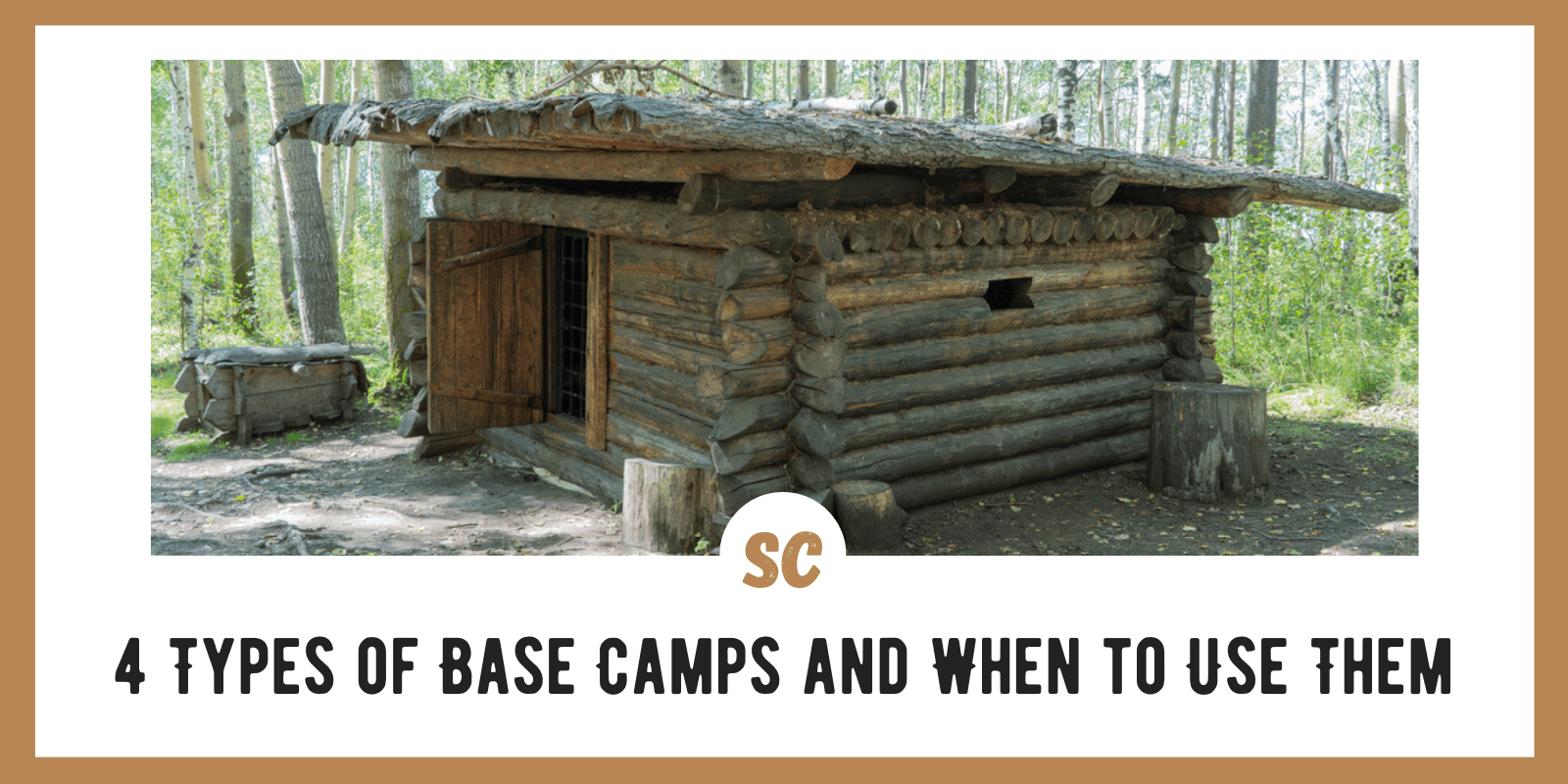 4 Types of Base Camps and When to Use Them Survival Cache
