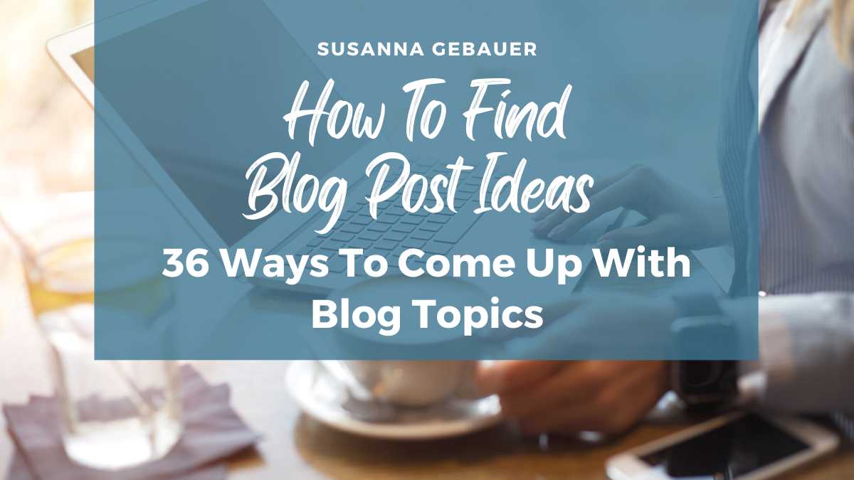 How To Find Blog Post Ideas 33 Ways To Come Up With Topics