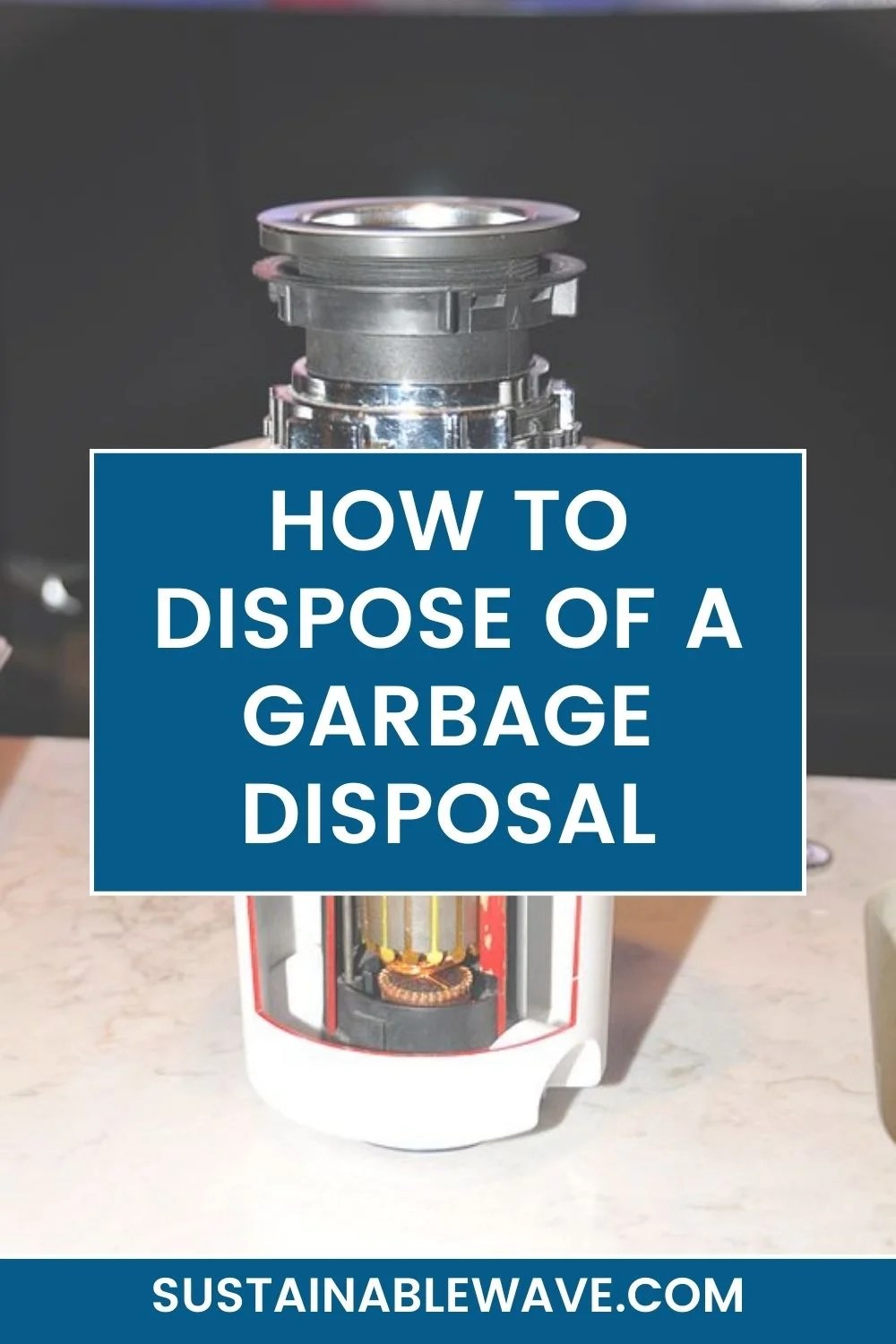 How to Dispose of a Garbage Disposal Properly In 2024