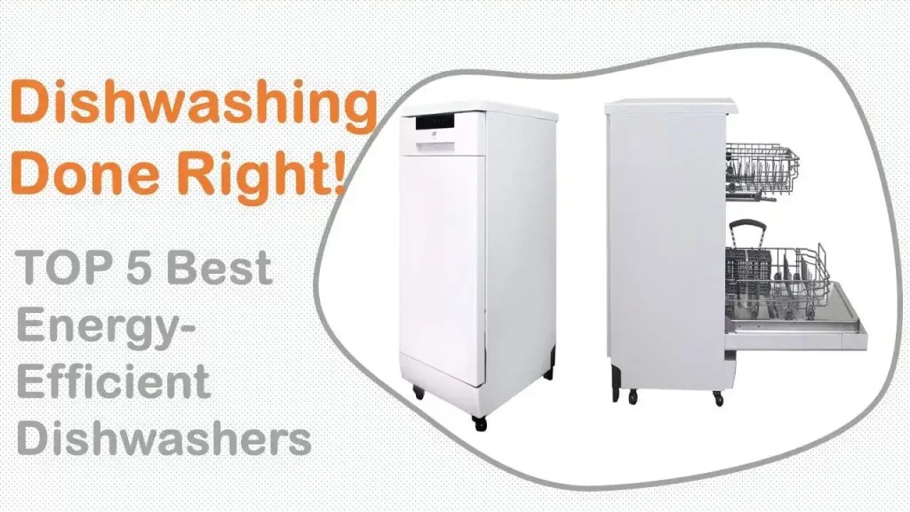 Dishwashing Done Right 5+ Best Energy Efficient Dishwashers To Buy