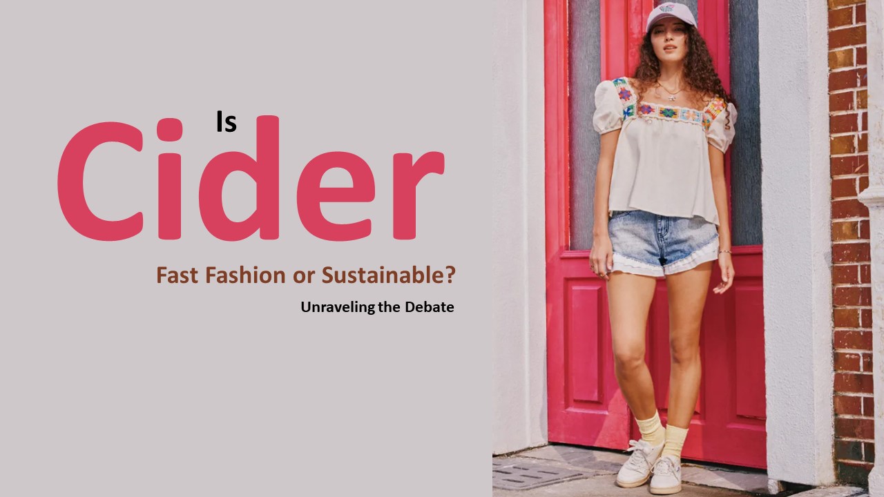 Is Cider Fast Fashion or Sustainable? Unraveling the Debate Sustainoverse