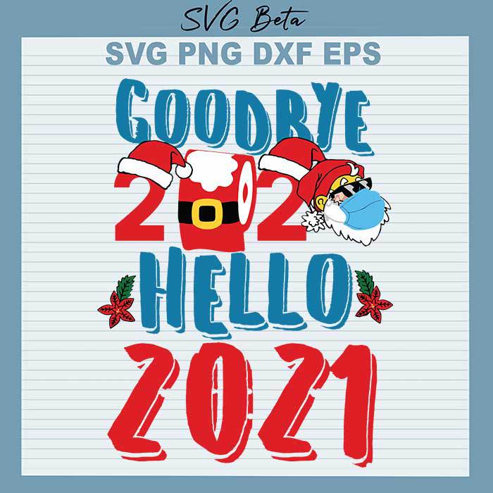 Goodbye Christmas 2020 Goodbye 2020 Hello 2021 SVG Cut File For Craft And Hanmade Products