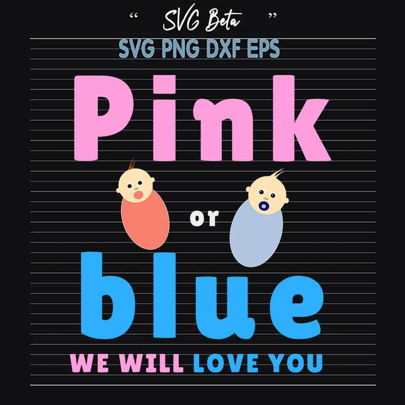 Pink Or Blue We Will Love You SVG, Pink Or Blue Cut Files For Cricut