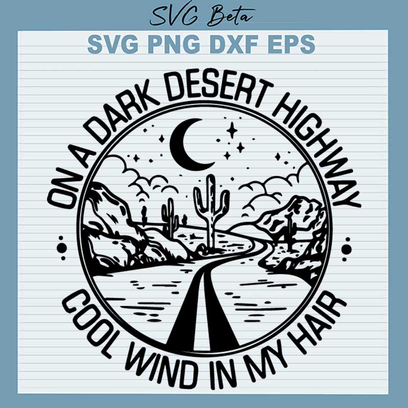 On A Dark Desert Highway Cool Wind In My Hair SVG, Dark Desert Highway