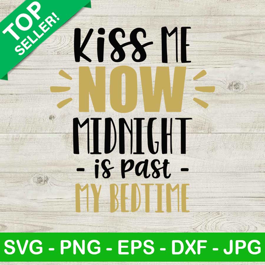 Kiss me now midnight is past my bed time SVG, Midnight is past my bed