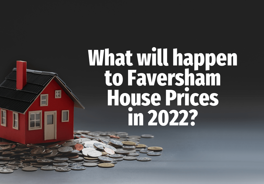 What Will Happen to Faversham House Prices in 2022?