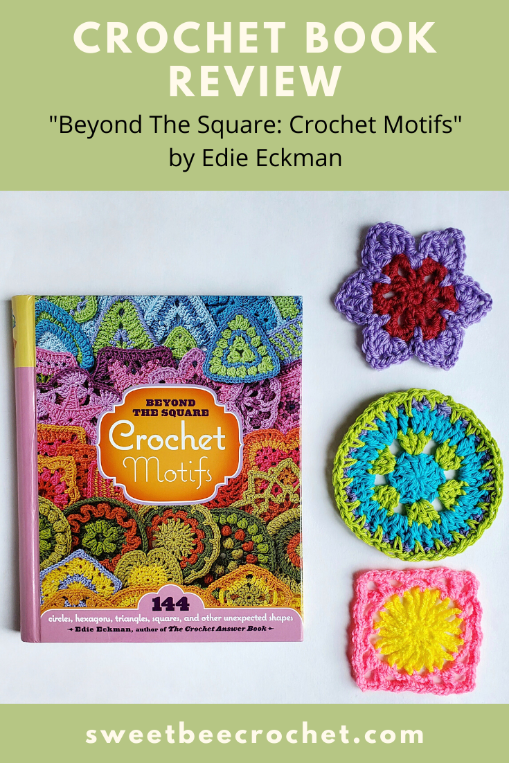 Beyond the Square Crochet Motifs by Edie Eckman Sweet Bee Crochet