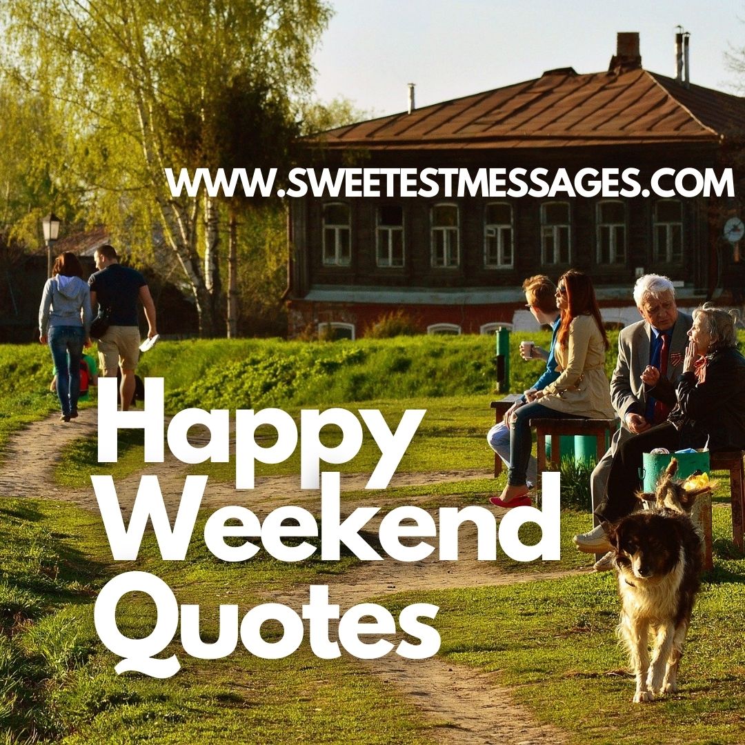 Happy Weekend Quotes 106 Best Happy Weekend Everyone Quotes Sweetest
