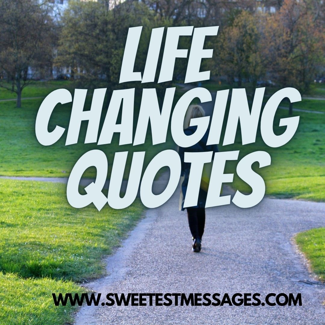 101 Best Life Changing Quotes Sweetest Messages