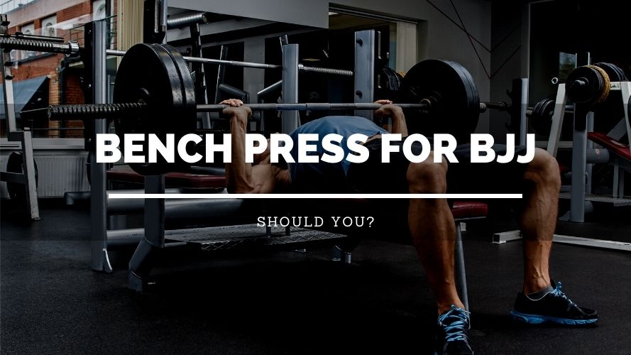 Bench Press For BJJ Should You? Sweet Science of Fighting