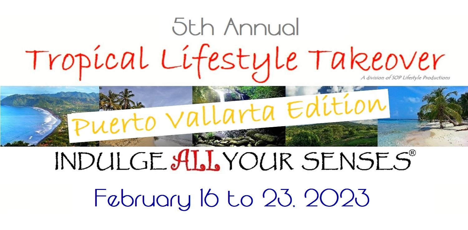 Events In Puerto Vallarta February 2023 Tropical Lifestyle Takeover 2023: Puerto Vallarta Edition – Sop Lifestyle Productions