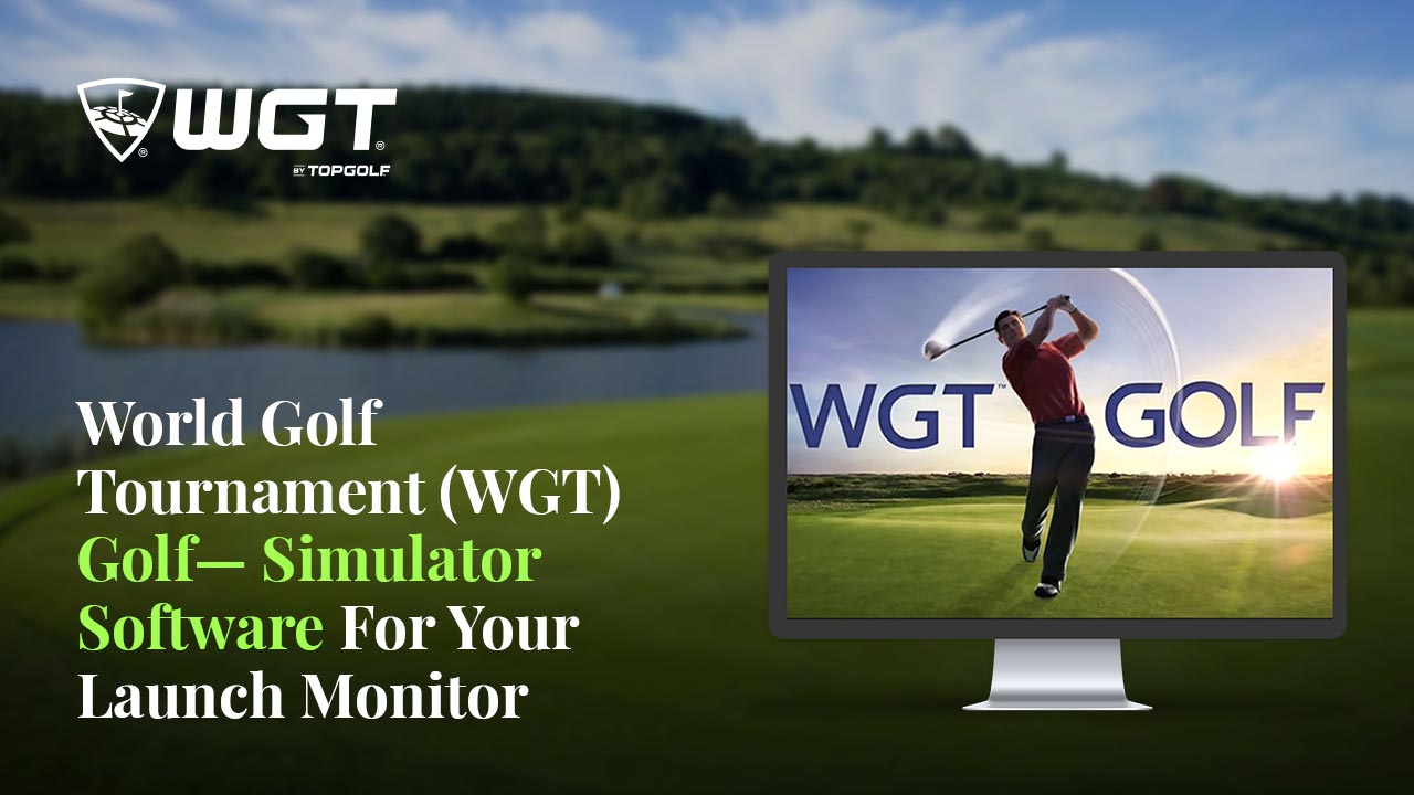 World Golf Tournament (WGT) Golf — Simulator Software