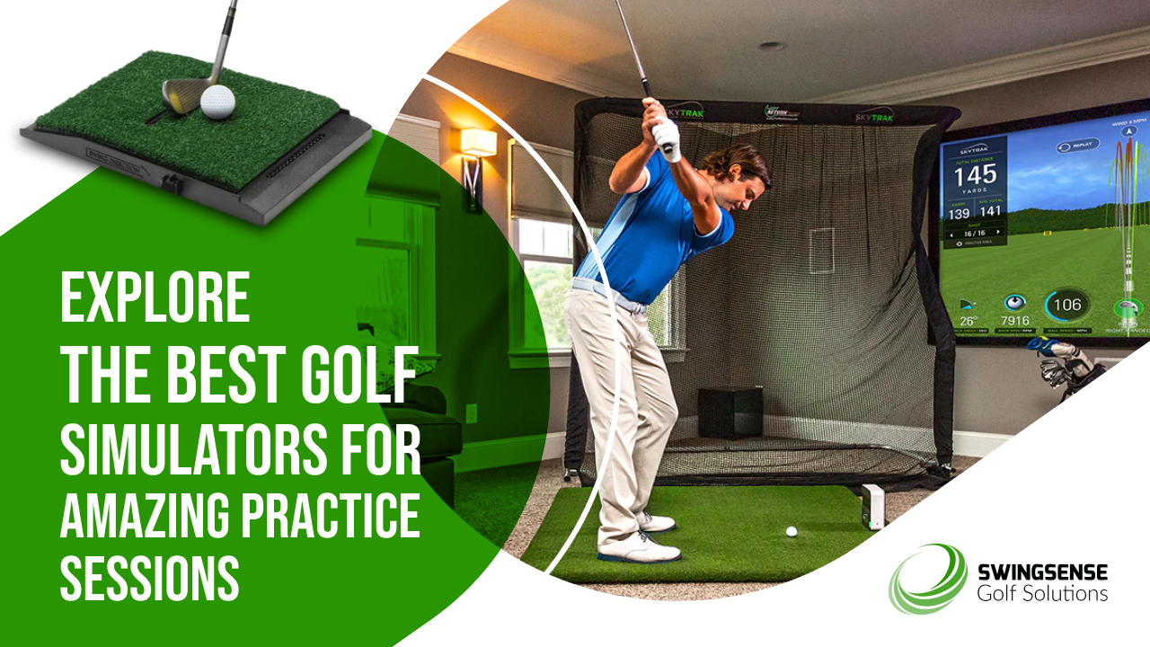 Explore the Best Golf Simulators for Amazing Practice Sessions SwingSense