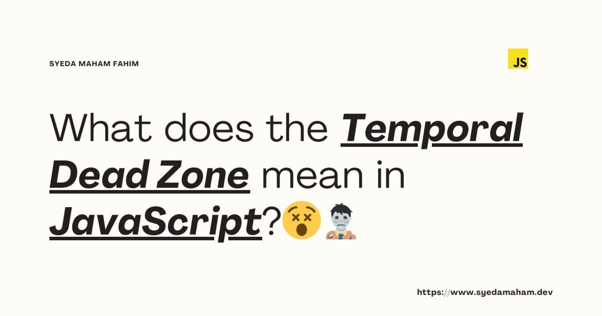 😵What Does the Temporal Dead Zone Mean in JavaScript?
