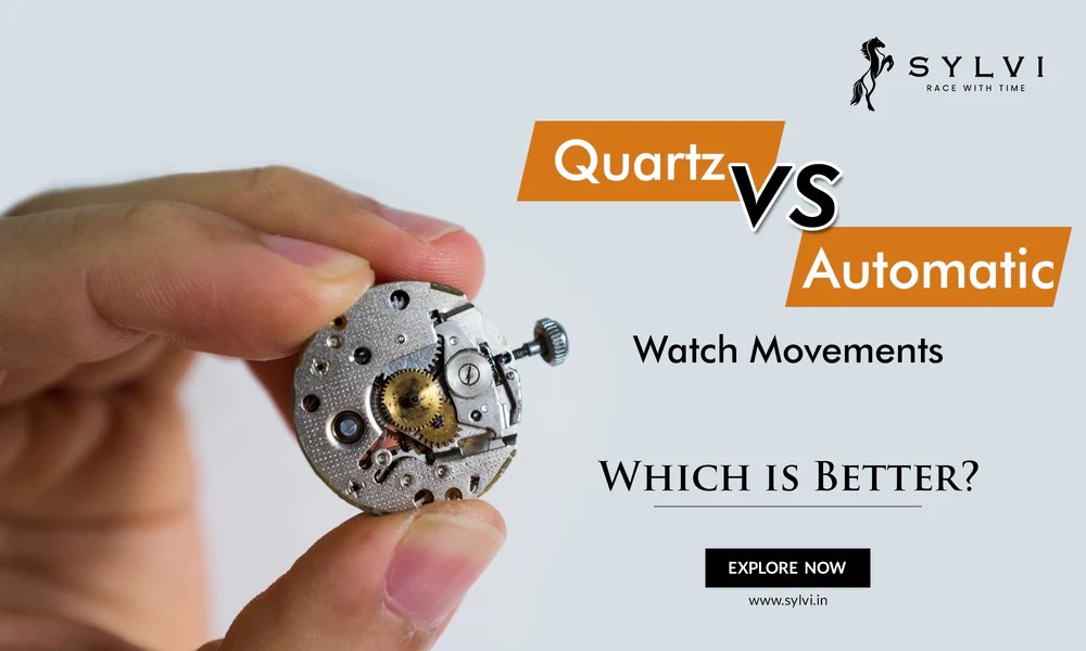 Quartz vs Automatic Watches Movement, Differences & Benefits Sylvi