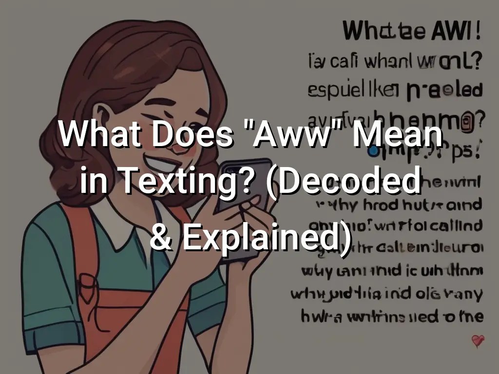 What Does "Aww" Mean in Texting? (Decoded & Explained) Symbol Genie