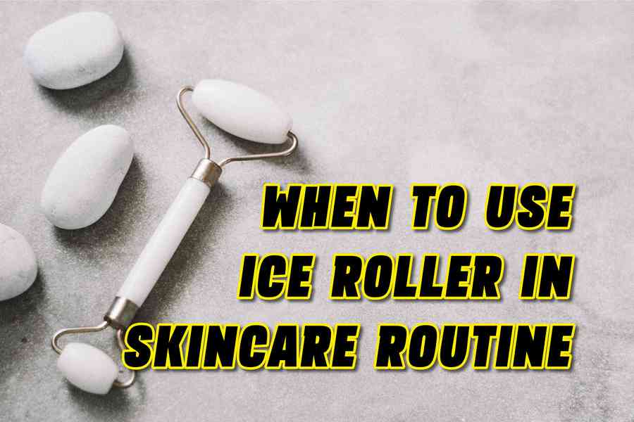 When To Use Ice Roller In Skincare Routine A Guide To Knowing When To Use It For Optimal Results