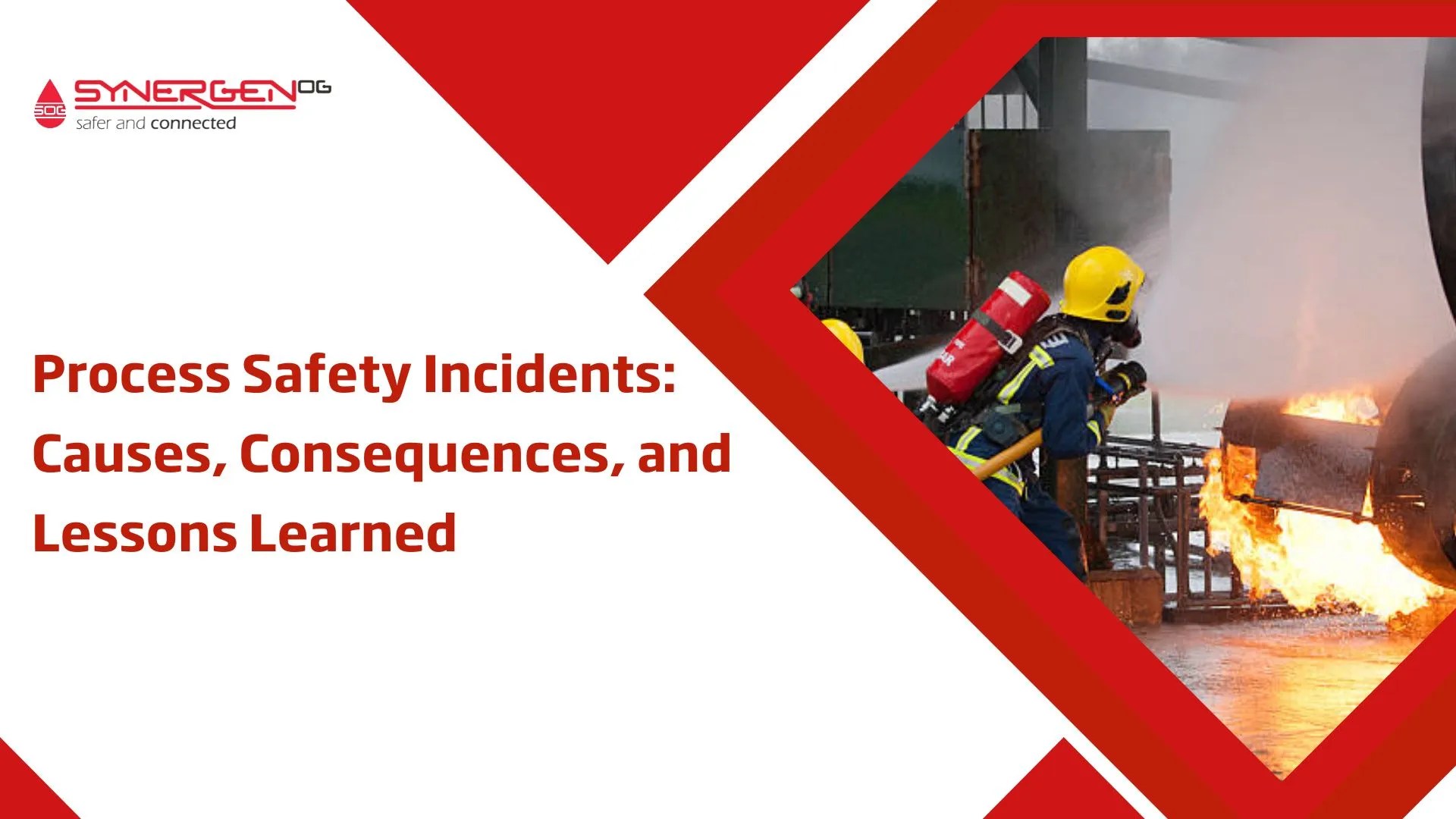 Process Safety Incidents Causes, Consequences, and Lessons Learned